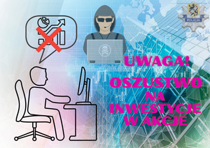 Plansza ukazująca osobę siedzącą przy komputerze, która przegląda akcje na giełdzie a po przeciwnej stronie siedzi zamaskowany oszust przy komputerze, do tego pojawia się hasło UWAGA, OSZUSTWA NA  INWESTYCJE W AKCJE - jest to obrazkowa grafika z logiem wejherowskiej policji w górnym prawym rogu.